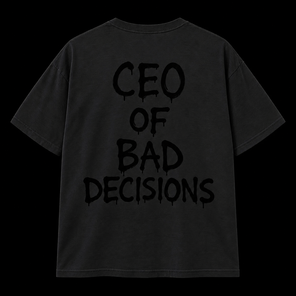 CEO of Bad Decisions T-Shirt