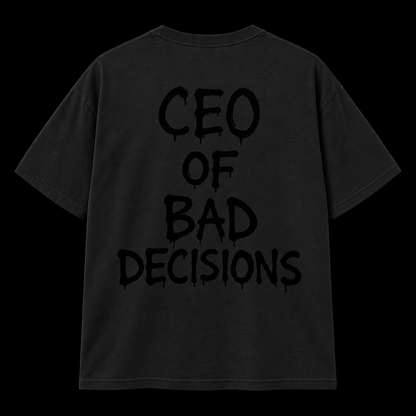 CEO of Bad Decisions T-Shirt