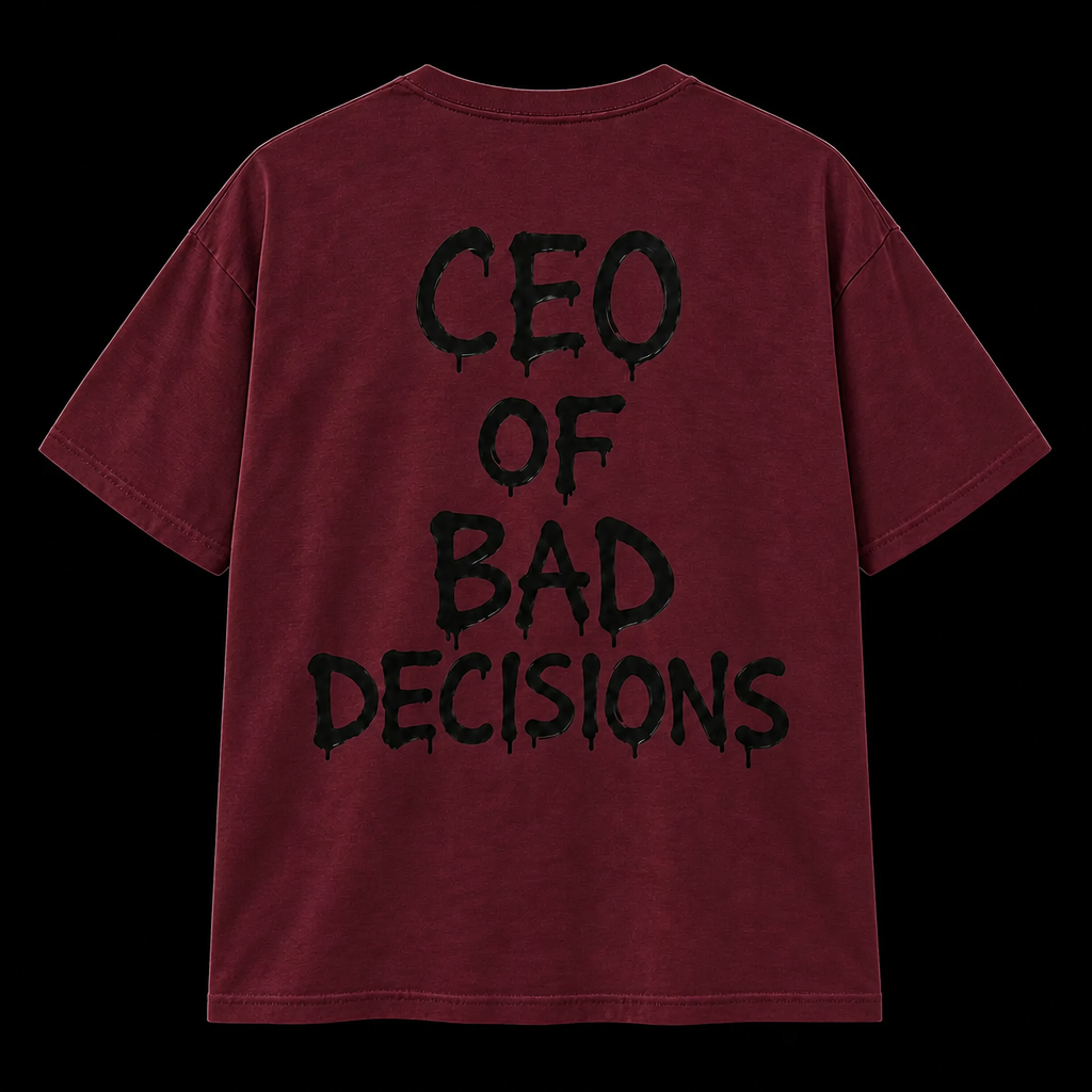 CEO of Bad Decisions T-Shirt