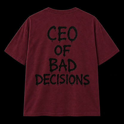 CEO of Bad Decisions T-Shirt