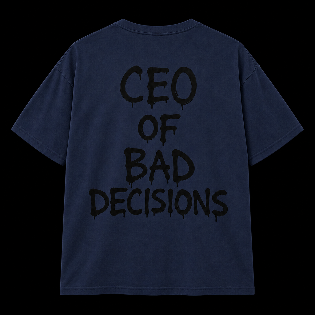 CEO of Bad Decisions T-Shirt