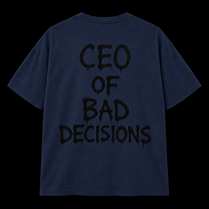 CEO of Bad Decisions T-Shirt