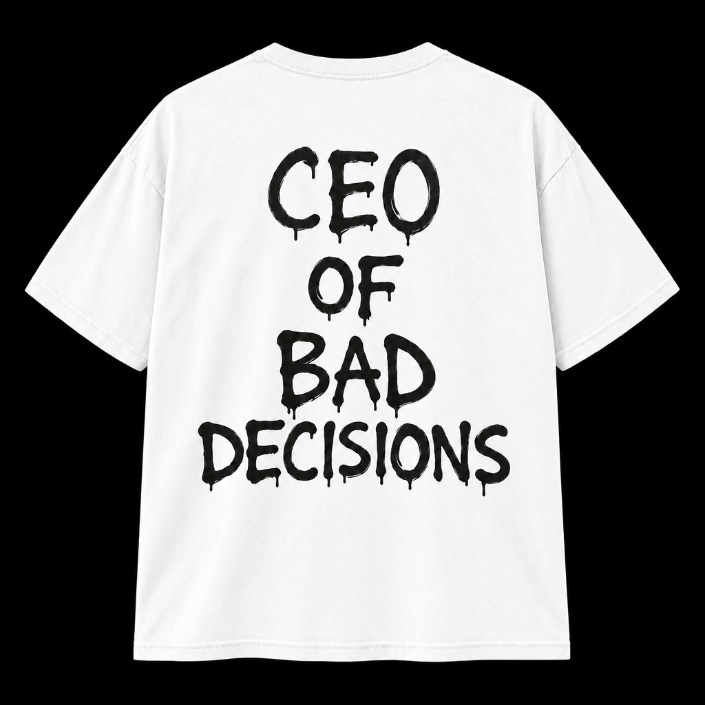 CEO of Bad Decisions T-Shirt