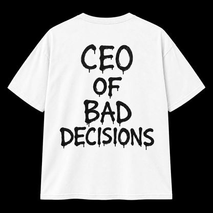 CEO of Bad Decisions T-Shirt