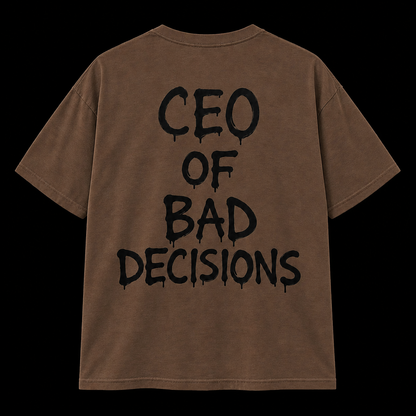CEO of Bad Decisions T-Shirt