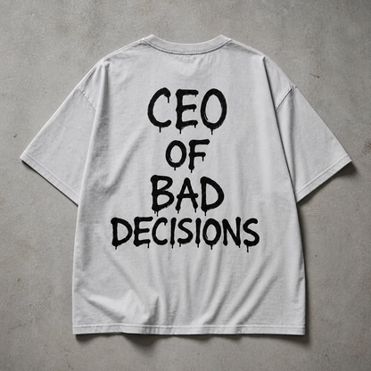 CEO of Bad Decisions T-Shirt
